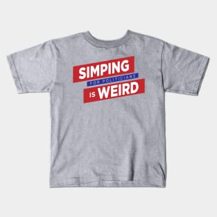 Simping For Politicians is Weird Kids T-Shirt